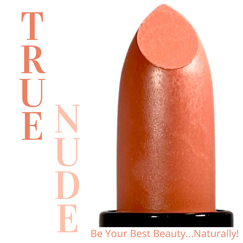 True Nude Lipstick - Be Your Best Beauty...Naturally!